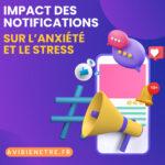 Impact des notifications sur l’anxiété et le stress