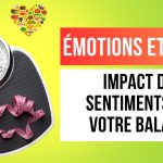Émotions et poids: impact des sentiments sur votre balance